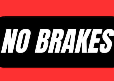 NO BRAKES